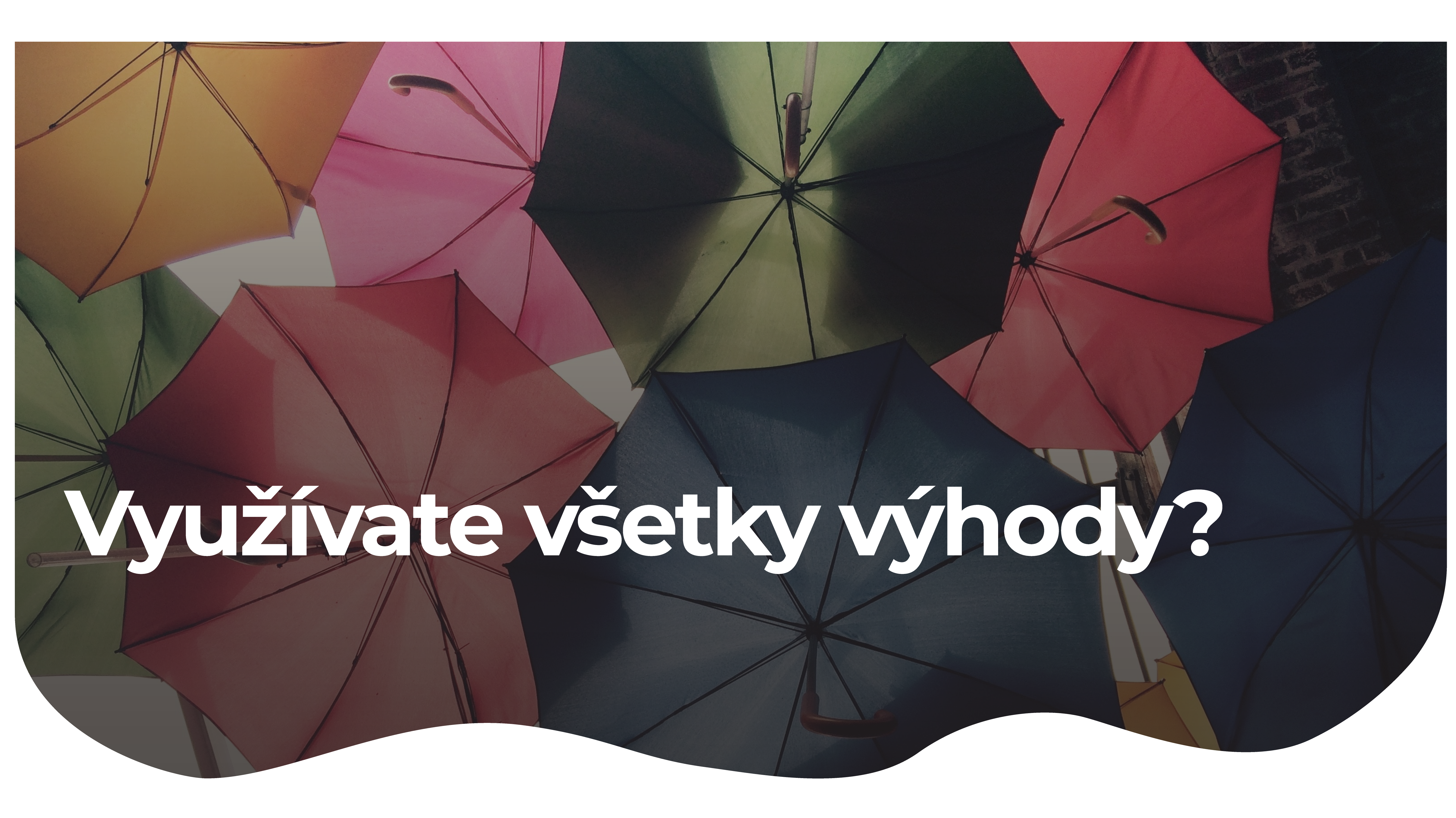 využívate všetky výhody?